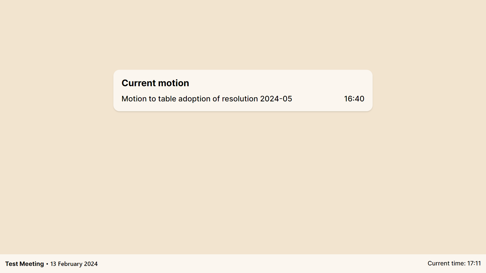 A screenshot of a web app showing a centered card with the title "Current motion"
and the description "Motion to table adoption of resolution 2024-05" at time 16:40
